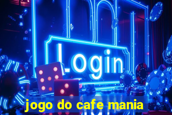 jogo do cafe mania